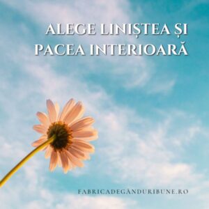 Alege liniștea și pacea interioară