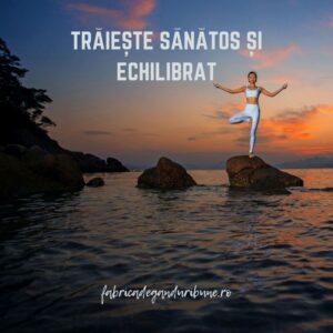 Trăiește sănătos și echilibrat