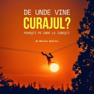 De unde vine curajul?